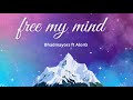 Bhadmayors ft alorg  free my mind lyrics