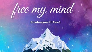 BhadMayors ft AlorG - Free my mind (lyrics video)