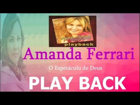 Amanda Ferrari - O Espetáculo De Deus - Playback