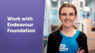 Work with Endeavour Foundation