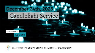 First Presbyterian Church of Dearborn | Christmas Eve Candlelight Service | December 24th, 2025