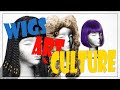 Wigs, Art, and Culture