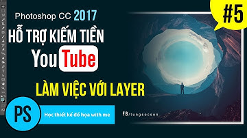 Photoshop cc 2017: Bài 5 - Làm việc với Layer trong thiết kế - Hỗ Trợ Kiếm Tiền YouTube
