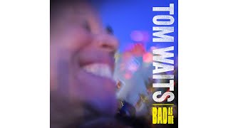 Tom Waits - &quot;Bad As Me&quot;