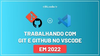 Trabalhando com Git e Github no VsCode em 2022 | Tutorial