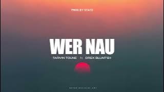 Tarvin Toune - Wer Nau (ft Drex Blunt'eh) [Audio]