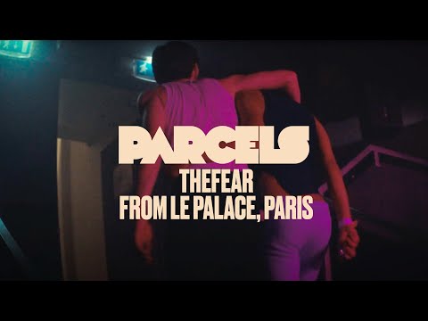 Parcels - Thefear (Live from Le Palace, Paris)