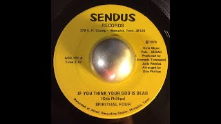 Video thumbnail of "Spiritual Four "If You Think Your God Is Dead" (Gospel Funk - 1978)"