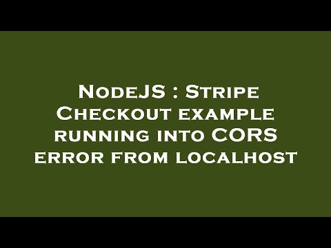 NodeJS : Stripe Checkout example running into CORS error from localhost