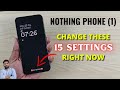 Nothing Phone (1) : Change These 15 Settings Right Now To Use Your Phone Like A Pro
