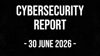Tuesday | 30 JUNE 2026 | Cybersecurity Report screenshot 1