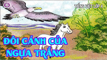 Kể chuyện: ĐÔI CÁNH CỦA NGỰA TRẮNG | Tuần 29 Tiếng Việt Lớp 4 | Tiểu Học Channel