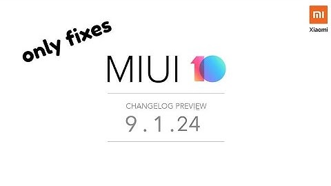 Miui 10 Global Beta 9.1.24 upcoming update changelog (fixes)