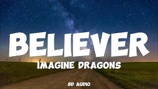 BELIEVER - Imagine Dragons (8D Audio)