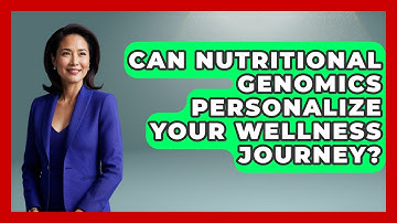 Can Nutritional Genomics Personalize Your Wellness Journey?