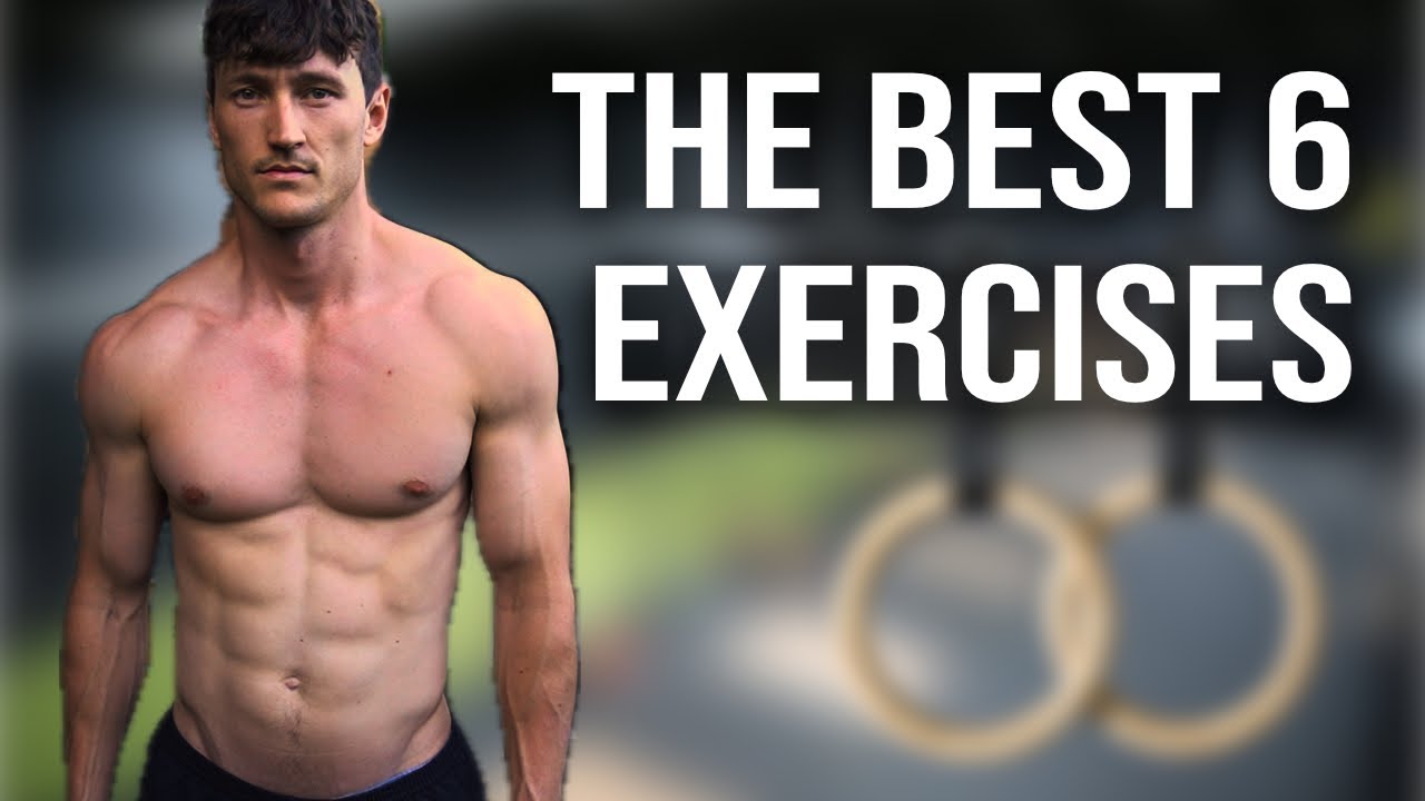 The 6 movements you MUST be doing for a great body