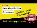 How One Broker Overcame Jumbo Loan Challenges