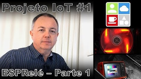Projeto de IoT #1 - ESPRelé - Parte 1 - IeC34