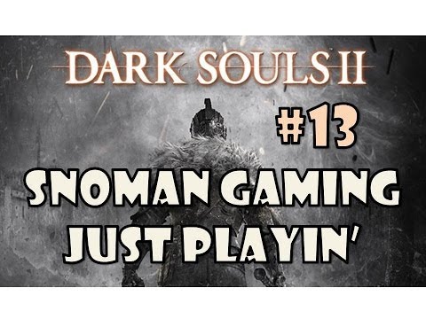 Dark Souls 2 - No Mercy in No Man's Wharf // Ep. 13 - Just Playin' - Dark Souls 2 - No Mercy in No Man's Wharf // Ep. 13 - Just Playin'