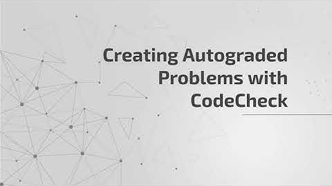 Creating Autograded Problems with CodeCheck