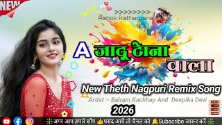Theth Nagpuri Remix Song // A Jadu Tona Wala // 🔊ए जादू टोना वाला 🎶🎶#nagpurimusic 