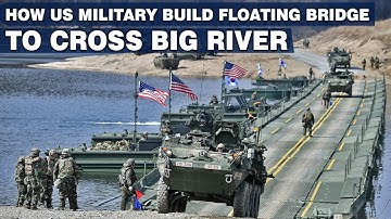 How US Military Build Floating Bridge To Cross Big River