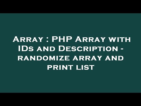 Array : PHP Array with IDs and Description - randomize array and print list