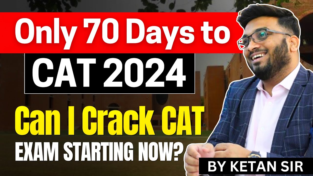ONLY 70 Days To CAT 2024 | Can I Crack CAT Exam starting NOW ? 2 Months ...