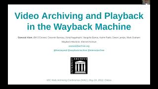 IIPC WAC 2022: SESSION 4 #2: VIDEO ARCHIVING AND PLAYBACK IN THE WAYBACK MACHINE