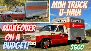 ABANDONED UHaul MINI TRUCK gets budget friendly makeover. ((1981 Ford Courier Box Truck ))