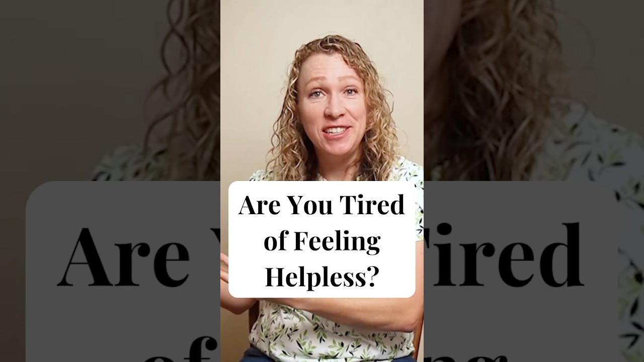 Are You Tired of Feeling Helpless?