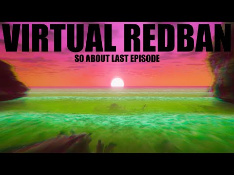 VIRTUAL REDBAN - SO ABOUT LAST EPISODE