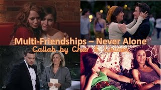 Multi-friendships - Never Alone [Collab with Char]
