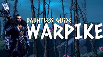Dauntless Weapon Guide: Warpike