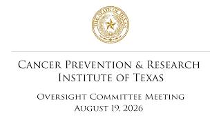 CPRIT Oversight Committee Meeting (August 19, 2026)