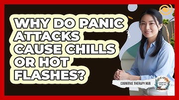 Why Do Panic Attacks Cause Chills Or Hot Flashes?