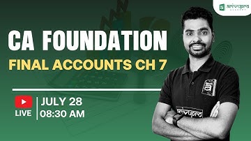 🔴 LIVE:  CA Foundation Final Accounts Ch 7 | Complete Guide by Arjun Varadraj ( CA )