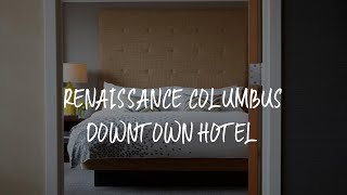 Renaissance Columbus Downtown Hotel Review - Columbus , United States of America