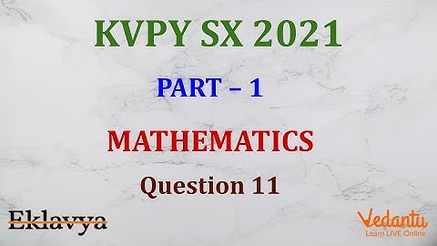 KVPY 2021 SB/SX Mathematics  Part I  Question 11 Answer C Functions Monotonicity Shubham Jhanwar