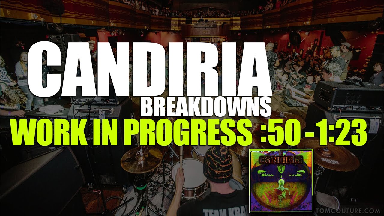 CANDIRIA BREAKDOWNS ***WORK IN PROGRESS • 00:50 - 1:23***