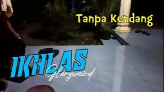 Ikhlas Gloryweird Tanpa Kendang