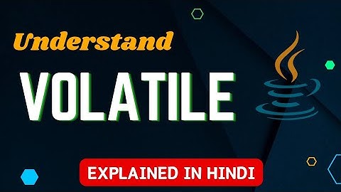 Understand Volatile Keyword in Java | In Hindi