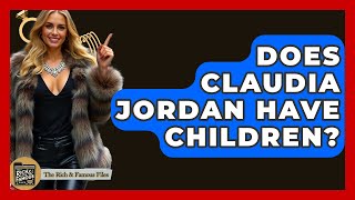 Does Claudia Jordan Have Children? - The Rich And Famous Files