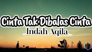 Cinta Tak Dibalas Cinta - Indah Aqila | Lirik