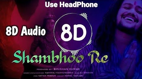 Shambhoo Re (8D audio) | Hansraj Raghuwansi | DJ Strings | Bhushan Kumar | T Series