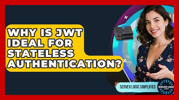 Why Is JWT Ideal For Stateless Authentication? - Server Logic Simplified