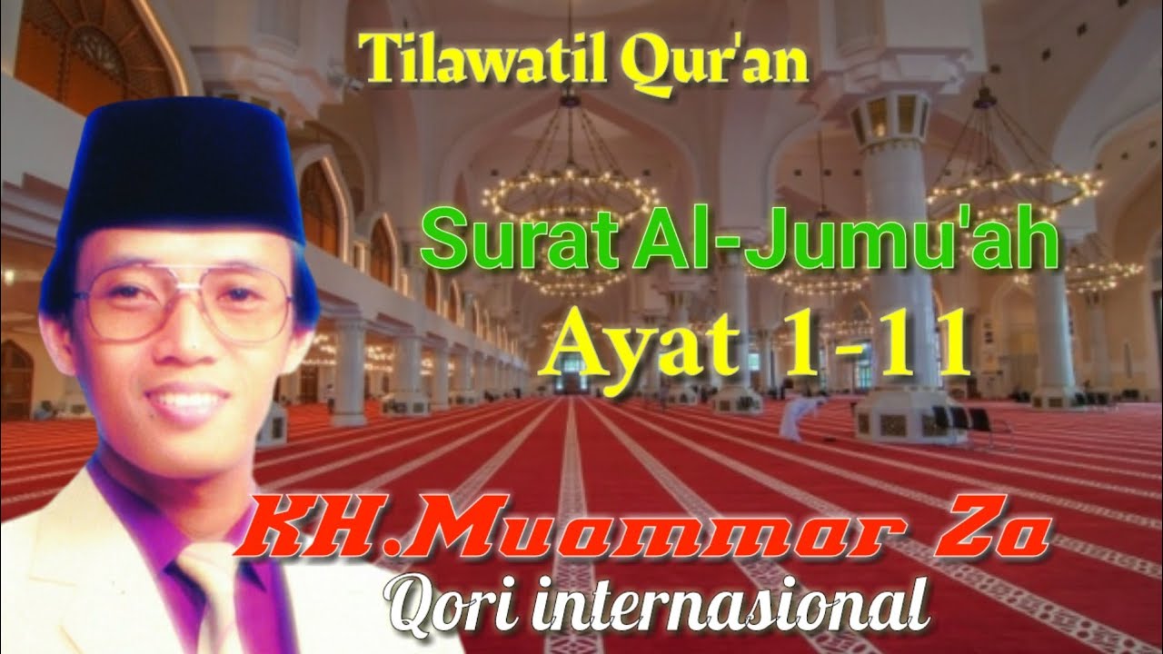 Qori internasional KH.Muammar ZA Surat Al-Jumu'ah Ayat 1-11