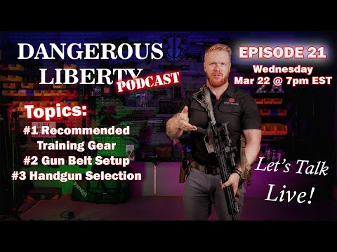 Dangerous Liberty Ep 21 - Recommended Training Gear, Gun Belt Setup, and Handgun Selection