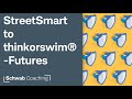 StreetSmart to thinkorswim® Web - Futures | Michael Zarembski & James Boyd | 2-22-24