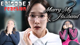 MARRY MY HUSBAND (내 남편과 결혼해줘) - EPISODE 1 | REACTION